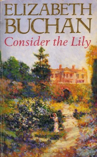 Book cover of Consider The Lily by Elizabeth Buchan