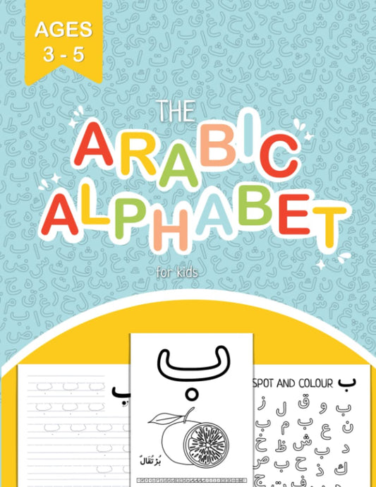 Book cover of The Arabic Alphabet For Kids: A Hands-On And Fun Arabic Alphabet Workbook For Kids Helping Them On The Road To Learn The Arabic Alphabet With The Correct Makharij by Al Qasas Learning Learning