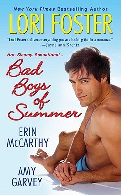 Book cover of Bad Boys Of Summer by Lori Foster, Erin McCarthy, Amy Garvey