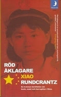 Book cover of Röd Åklagare : En Kvinnas Berättelse Om Brott, Makt Och Korruption I Kina by Xiao Rundcrantz, Anna Gustafsson Chen (Trans.)