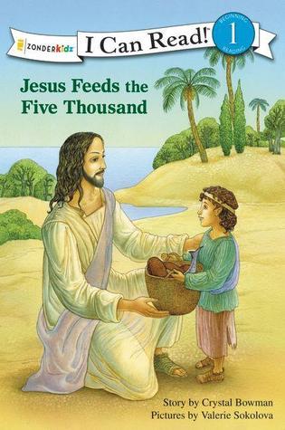 Book cover of Jesus Feeds The Five Thousand: Level 1 by Crystal Bowman, Valerie Sokolova (Illus.)