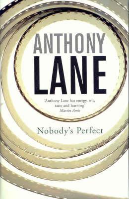 Book cover of Nobody's Perfect: The Reviews of Anthony Lane Esquire by Anthony Lane