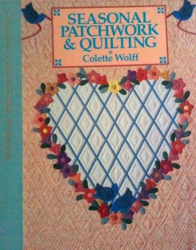 Book cover of Seasonal Patchwork And Quilting by Colette Wolff