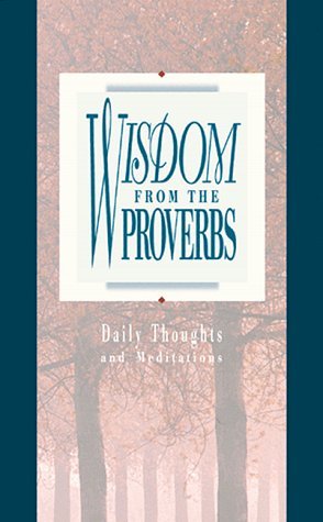 Book cover of Wisdom From The Proverbs by Dan R. Dick