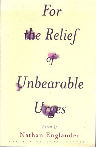 Book cover of For the Relief of Unbearable Urges: Stories by Nathan Englander