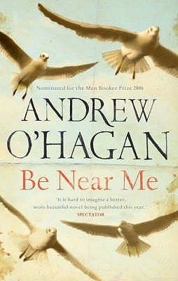 Book cover of Be Near Me by Andrew O'Hagan