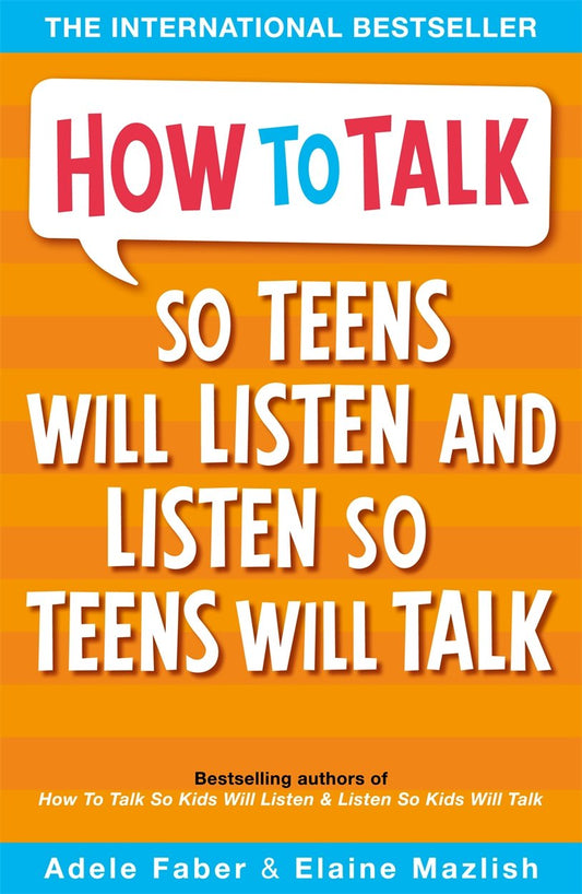 Book cover of How To Talk So Teens Will Listen And Listen So Teens Will Talk by Adele Faber, Elaine Mazlish