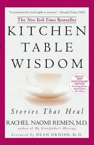Book cover of Kitchen Table Wisdom: Stories That Heal, 10th Anniversary Edition by Rachel Naomi Remen