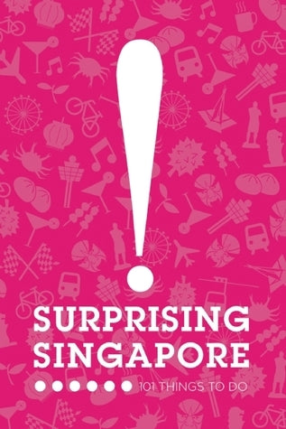 Book cover of Surprising Singapore 101 Things To Do by Adeline Loh