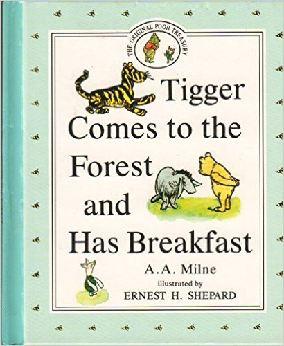 Book cover of Tigger Comes To The Forest And Has Breakfast by A.A. Milne, Ernest H. Shepard
