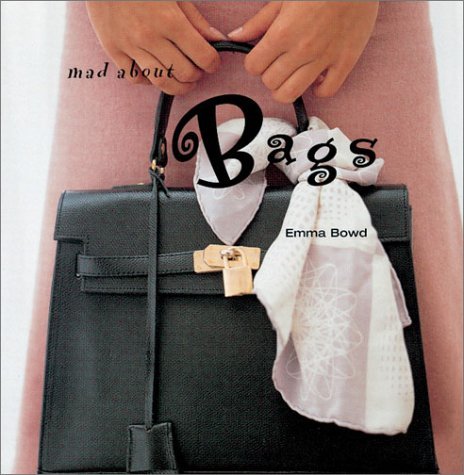 Book cover of Mad About Bags by Emma Bowd