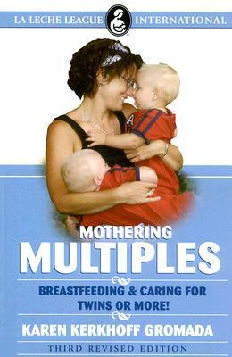 Book cover of Mother Multiples: Breastfeeding & Caring For Twins Or More! by Karen Kerkhoff Gromada