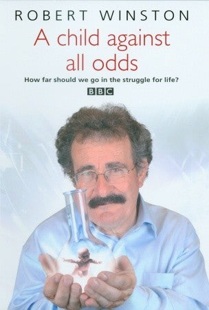Book cover of A Child Against All Odds by Robert Winston