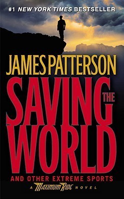 Book cover of Saving The World And Other Extreme Sports by James  Patterson