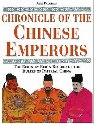Book cover of Chronicle Of The Chinese Emperors: The Reign-By-Reign Record Of The Rulers Of Imperial China by Ann Paludan
