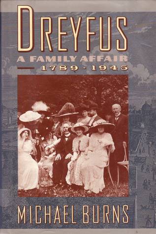 Book cover of Dreyfus: A Family Affair, 1789-1945 by Michael Burns