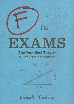Book cover of F In Exams: The Very Best Totally Wrong Test Answers by Richard Benson