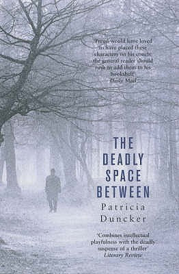 Book cover of The Deadly Space Between by Patricia Duncker