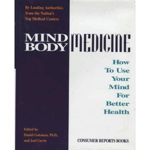 Book cover of Mind/Body Medicine: How To Use Your Mind For Better Health by Daniel Goleman (Ed.), Joel Gurin (Ed.)