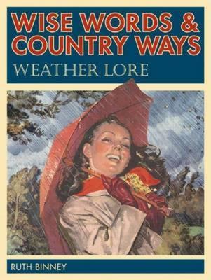 Book cover of Wise Words & Country Ways Weather Lore by Ruth Binnie