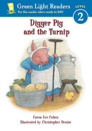 Book cover of Digger Pig And The Turnip by Caron Lee Cohen, Christopher Denise (Illustrations)