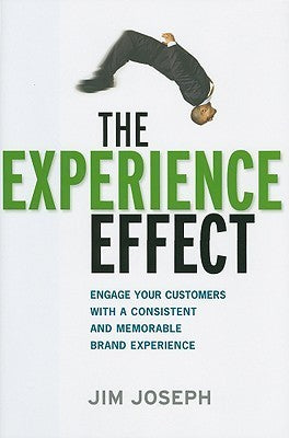 Book cover of The Experience Effect: Engage Your Customers With a Consistent and Memorable Brand Experience by Jim Joseph