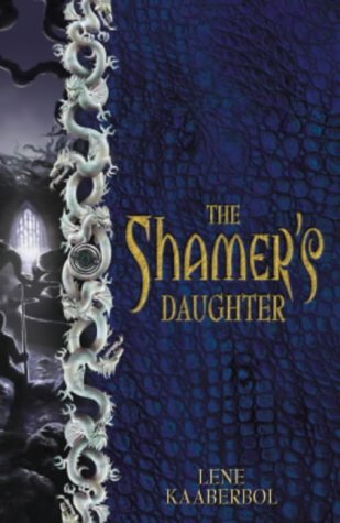 Book cover of The Shamer's Daughter by Lene Kaaberbøl