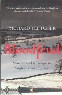 Book cover of Bloodfeud: Murder And Revenge In Anglo-Saxon England by Richard Fletcher