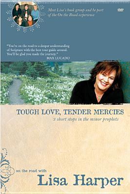 Book cover of Tough Love, Tender Mercies: 3 Short Stops In The Minor Prophets by Lisa Harper