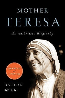 Book cover of Mother Teresa: An Authorized Biography by Kathryn Spink