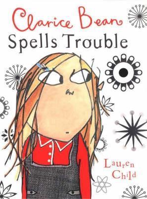 Book cover of Clarice Bean Spells Trouble by Lauren Child