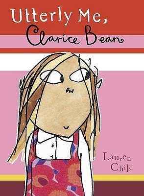 Book cover of Utterly Me, Clarice Bean by Lauren Child