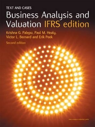 Book cover of Business Analysis And Valuation: Text And Cases by Krishna G. Palepu, Paul Healy, Erik Peek, Victor L. Bernard