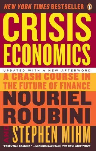 Book cover of Crisis Economics: A Crash Course In The Future Of Finance by Nouriel Roubini, Stephen Mihm