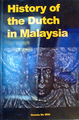 Book cover of History Of The Dutch In Malaysia by Dennis De Witt