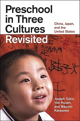 Book cover of Preschool In Three Cultures Revisited: China, Japan, And The United States by Joseph Tobin, Yeh Hsueh, Mayumi Karasawa