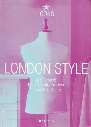 Book cover of London Style: Streets, Interiors, Details by Jane Edwards, Angelika Taschen (Ed.), Simon Upton (Photos)