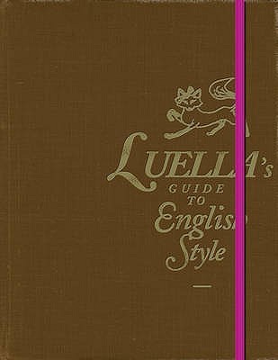 Book cover of Luella’s Guide To English Style by Luella Bartley
