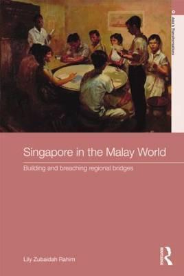 Book cover of Singapore In The Malay World by Lily Zubaidah Rahim