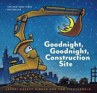Book cover of Goodnight, Goodnight, Construction Site by Sherri Duskey Rinker, Tom Lichtenheld