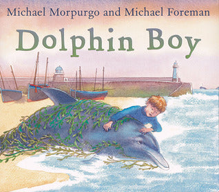 Book cover of Dolphin Boy by Michael Morpurgo, Michael Foreman (Illus.)