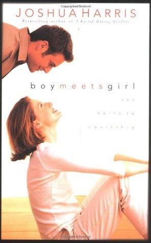 Book cover of Boy Meets Girl: Say Hello To Courtship by Joshua Harris