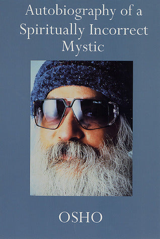 Book cover of Autobiography Of A Spiritually Incorrect Mystic by Osho