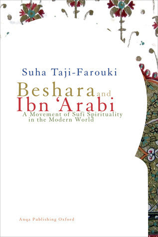 Book cover of Beshara And Ibn 'Arabi: A Movement Of Sufi Spirituality In The Modern World by Suha Taji-Farouki