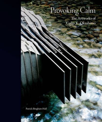 Book cover of Provoking Calm - The Artworks of Colin K. Okashimo by Patrick Bingham-Hall