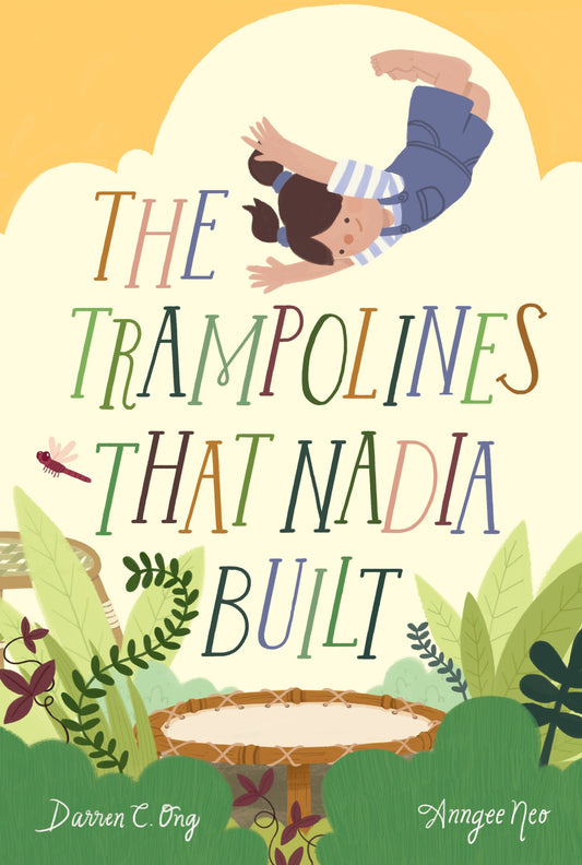 Book cover of The Trampolines That Nadia Built by Darren C. Ong, Anngee Neo (Illus.)