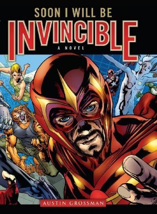 Book cover of Soon I Will Be Invincible by Austin Grossman