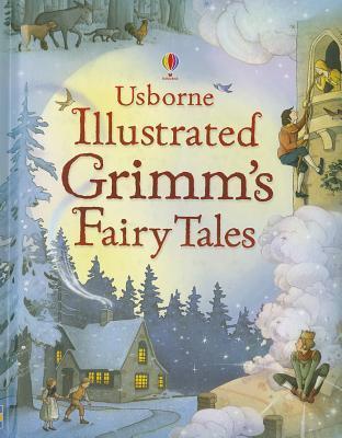Book cover of Usborne Illustrated Grimm's Fairy Tales by Ruth Brocklehurst, Gillian Doherty, Raffaella Ligi (Illus.)