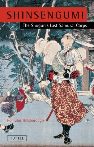 Book cover of Shinsengumi: The Shogun's Last Samurai Corps by Romulus Hillsborough