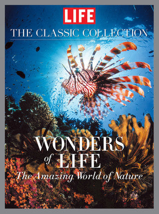 Book cover of Life Wonders Of Life: A Fantastic Voyage Through Nature by LIFE